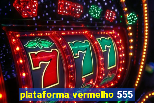 plataforma vermelho 555